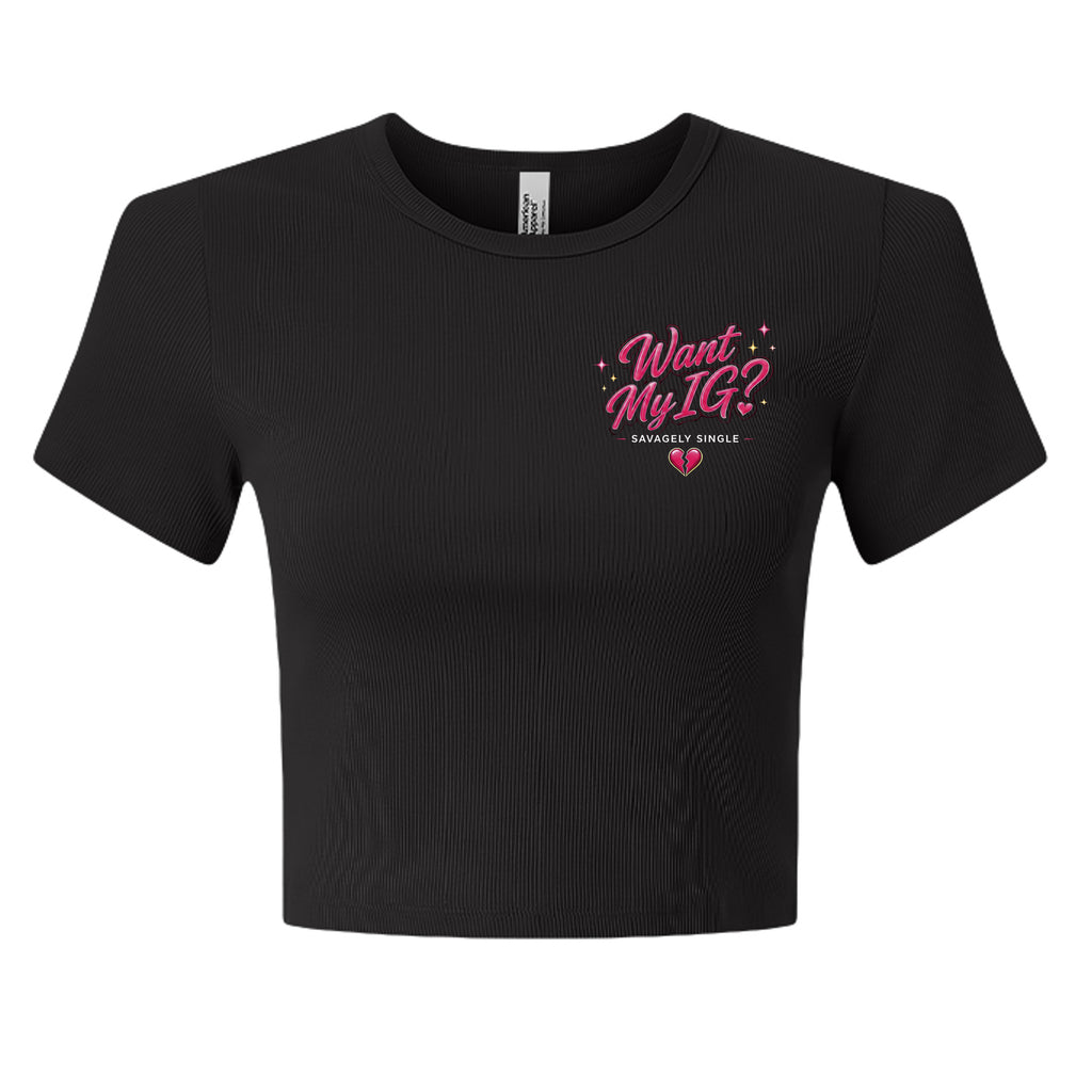 Want My IG? Crop Top by Savagely Single™ - Product Detail